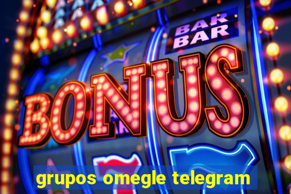 grupos omegle telegram